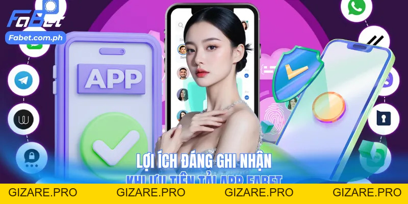 Tải App Fabet -  Hòa Mình Vào Thế Giới Game Số 1 Châu Á - gizare